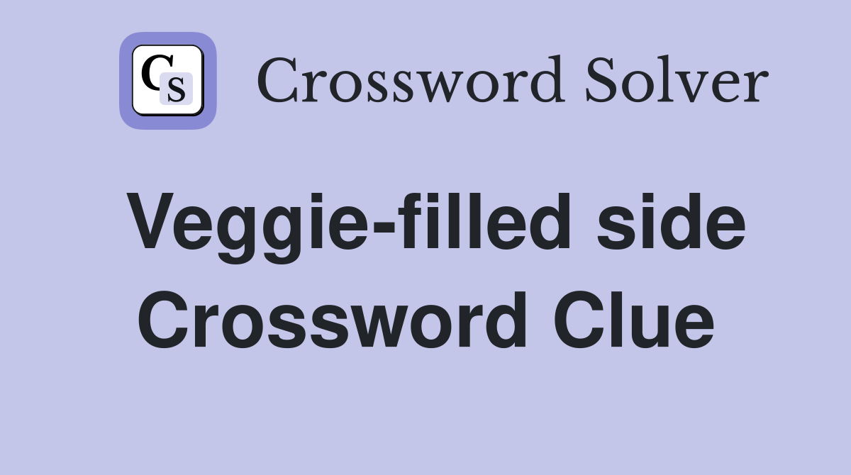 Veggie-filled side Crossword Clue