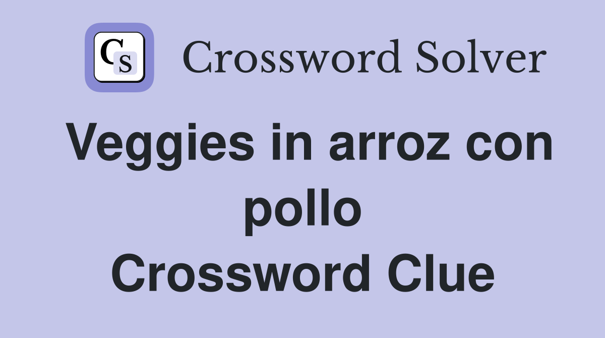 Veggies in arroz con pollo Crossword Clue