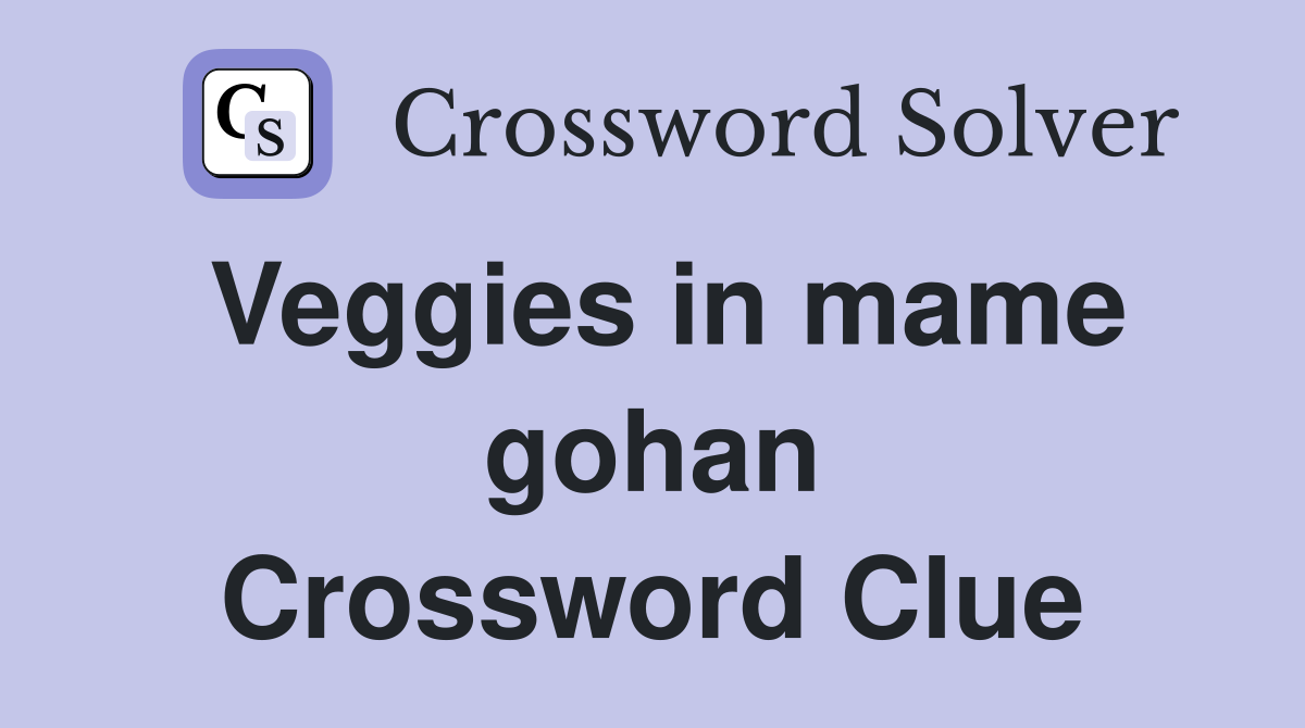 Veggies in mame gohan Crossword Clue