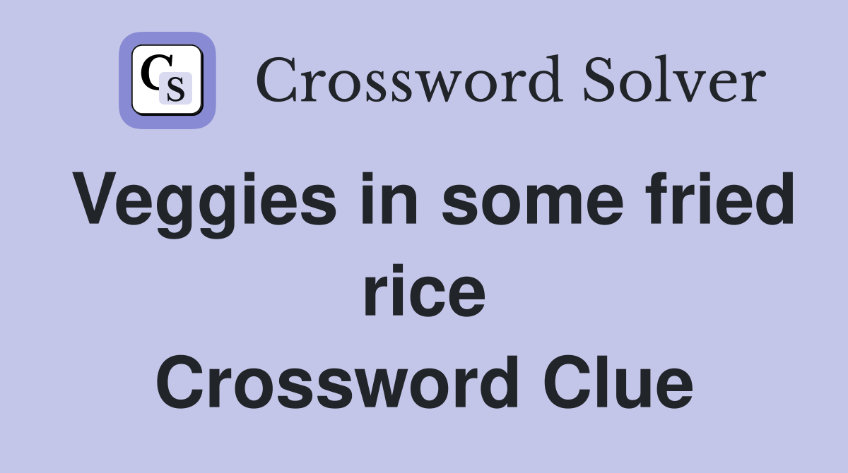 Veggies in some fried rice Crossword Clue