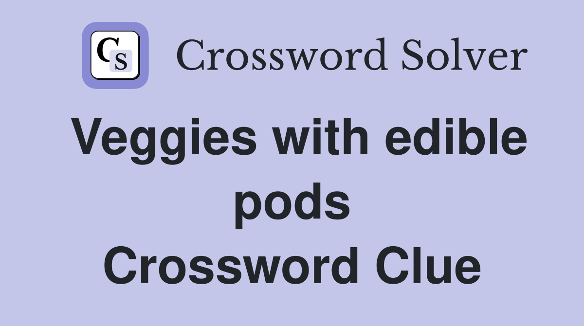 Veggies with edible pods Crossword Clue