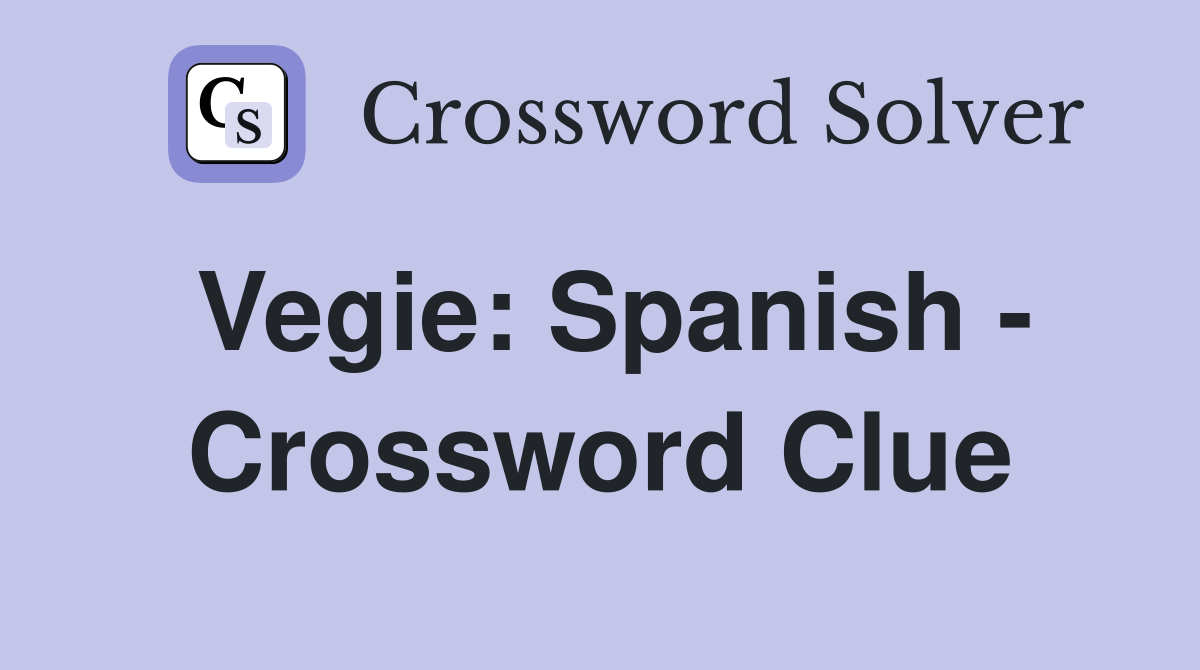 Vegie: Spanish - Crossword Clue