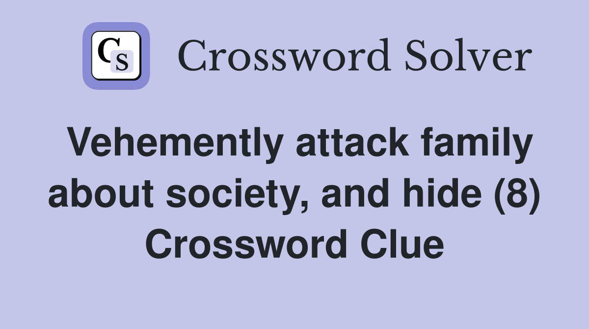 Vehemently attack family about society, and hide (8) Crossword Clue
