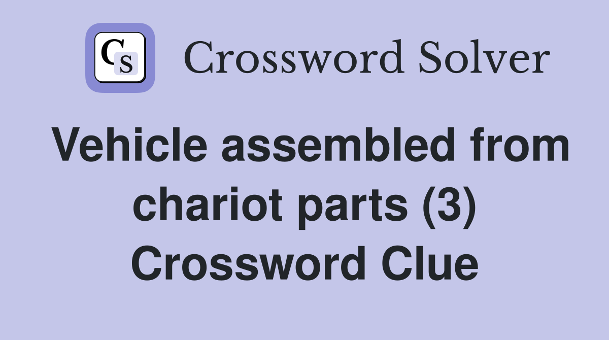 Vehicle assembled from chariot parts (3) Crossword Clue