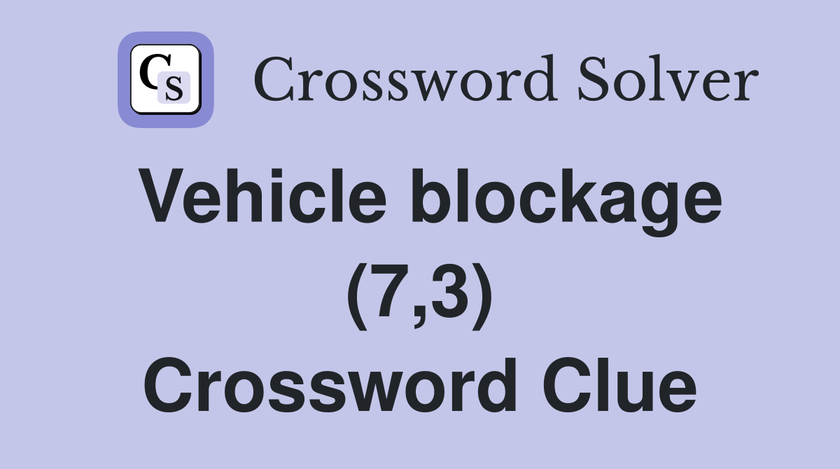 Vehicle blockage (7,3) Crossword Clue