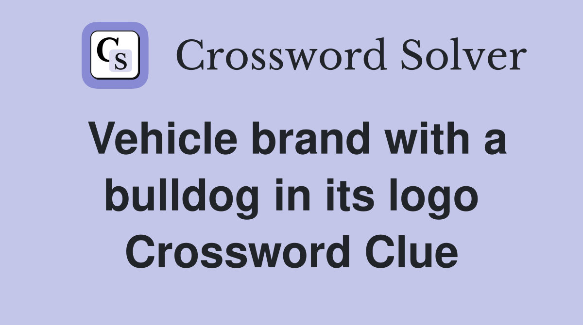 Vehicle brand with a bulldog in its logo Crossword Clue