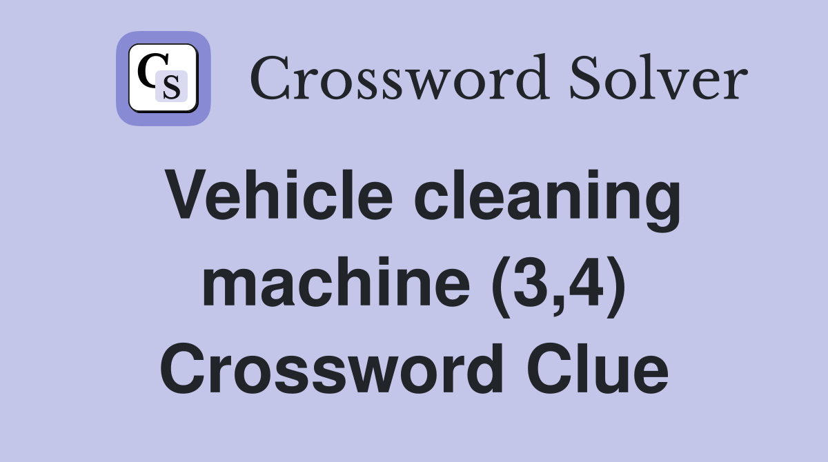 Vehicle cleaning machine (3,4) Crossword Clue