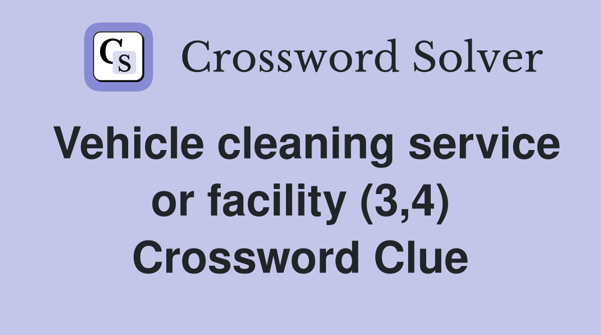 Vehicle cleaning service or facility (3,4) Crossword Clue