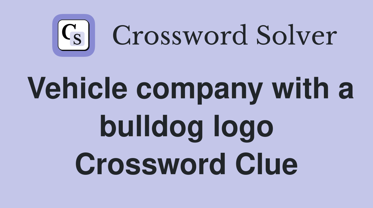 Vehicle company with a bulldog logo Crossword Clue