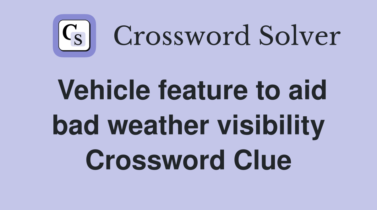 Vehicle feature to aid bad weather visibility Crossword Clue