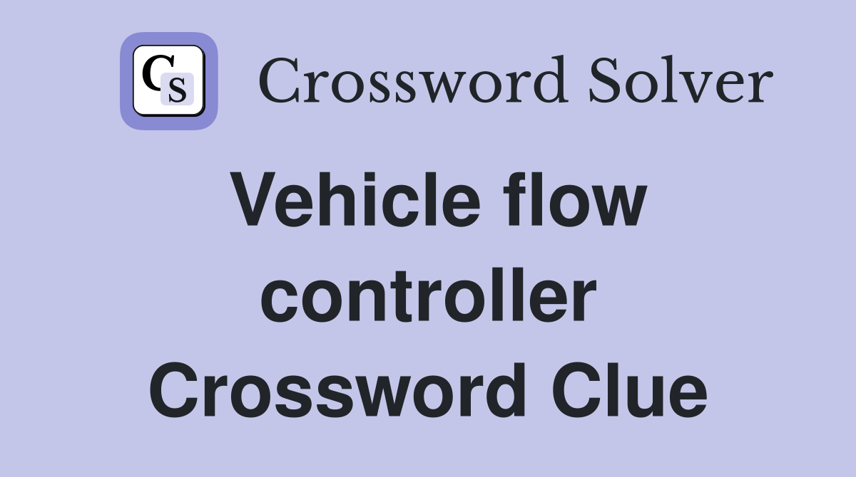 Vehicle flow controller Crossword Clue