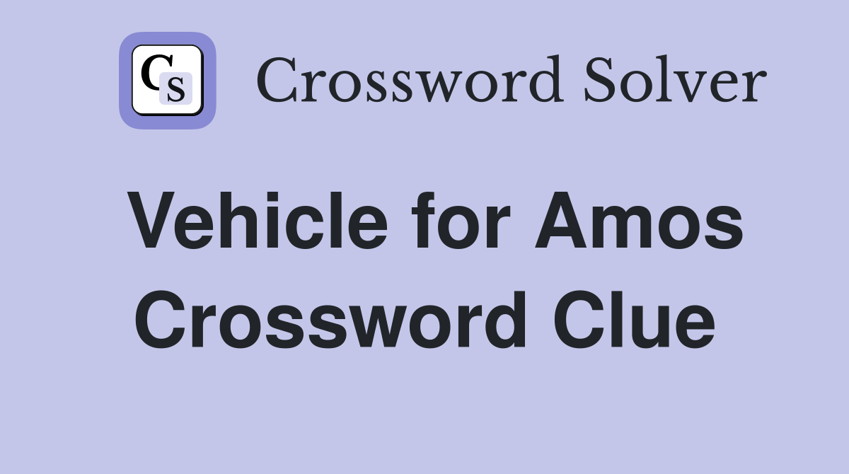 Vehicle for Amos Crossword Clue