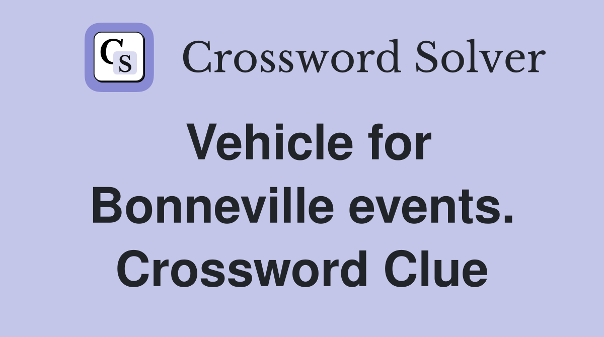 Vehicle for Bonneville events. Crossword Clue