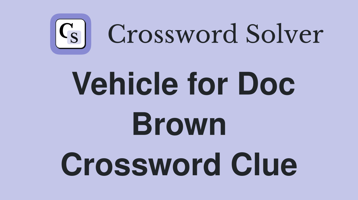 Vehicle for Doc Brown Crossword Clue
