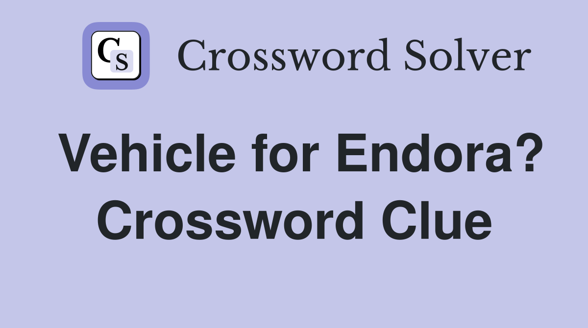 Vehicle for Endora? Crossword Clue