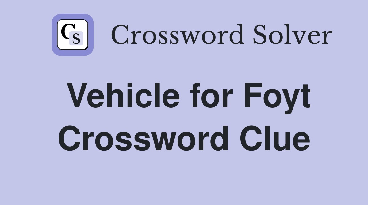 Vehicle for Foyt Crossword Clue