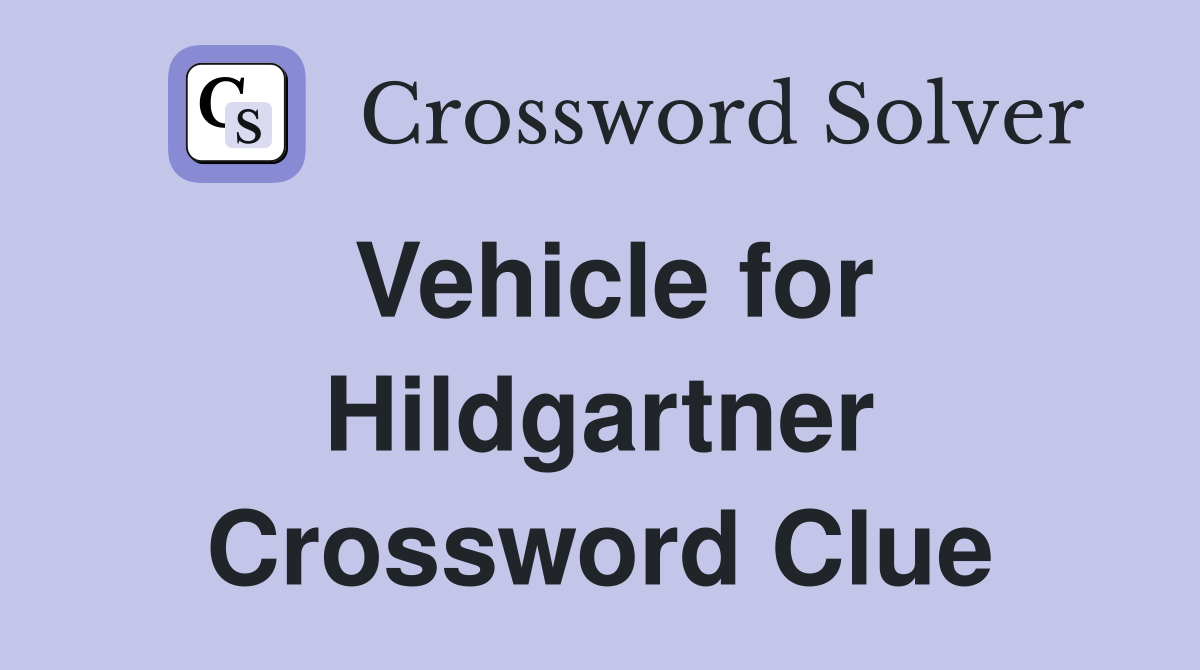 Vehicle for Hildgartner Crossword Clue