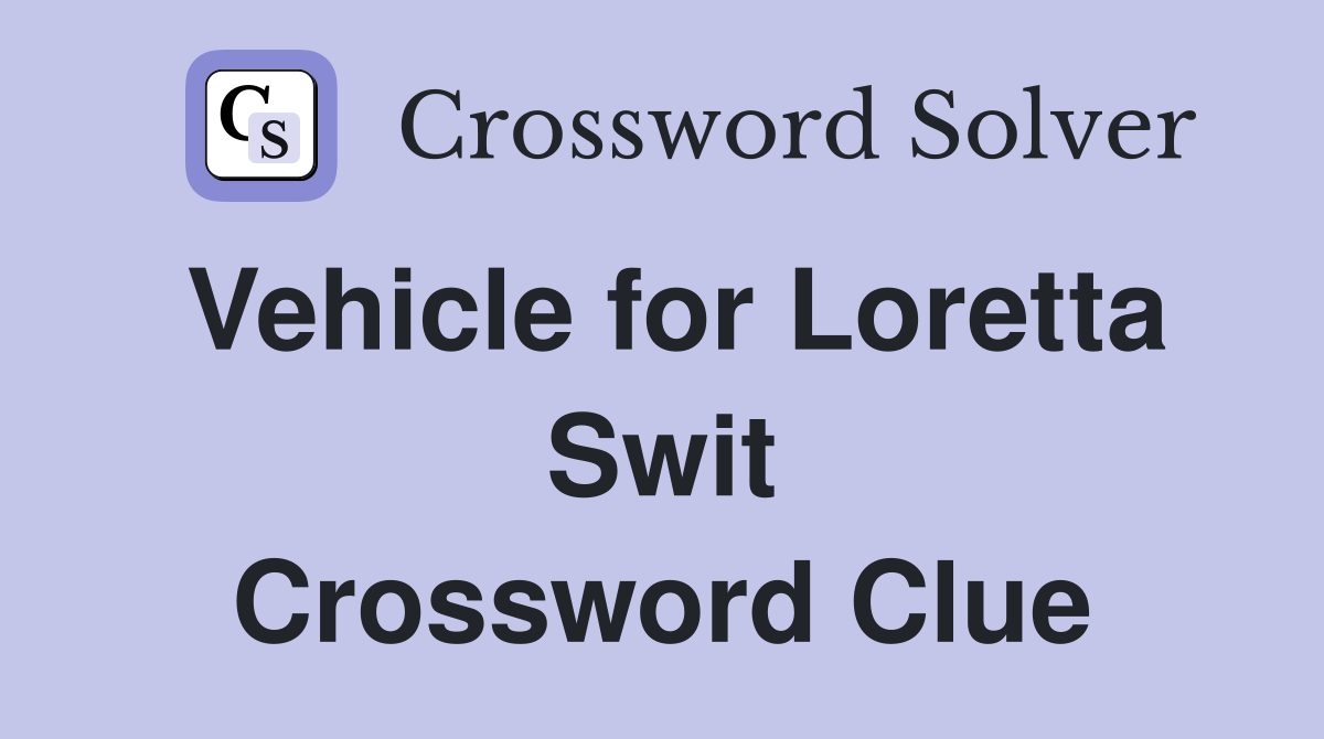 Vehicle for Loretta Swit Crossword Clue