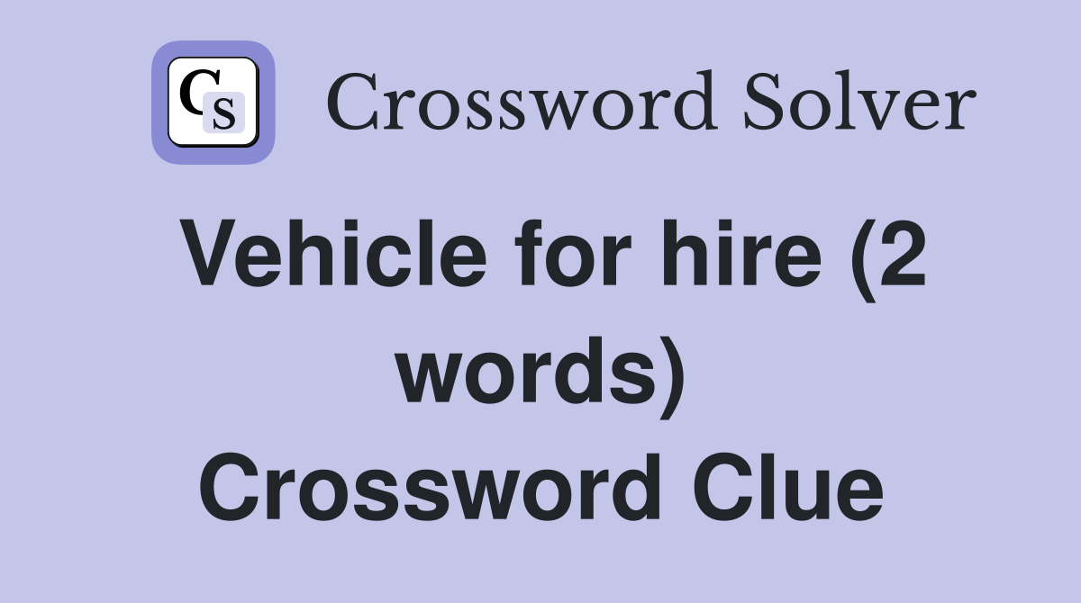 Vehicle for hire (2 words) Crossword Clue