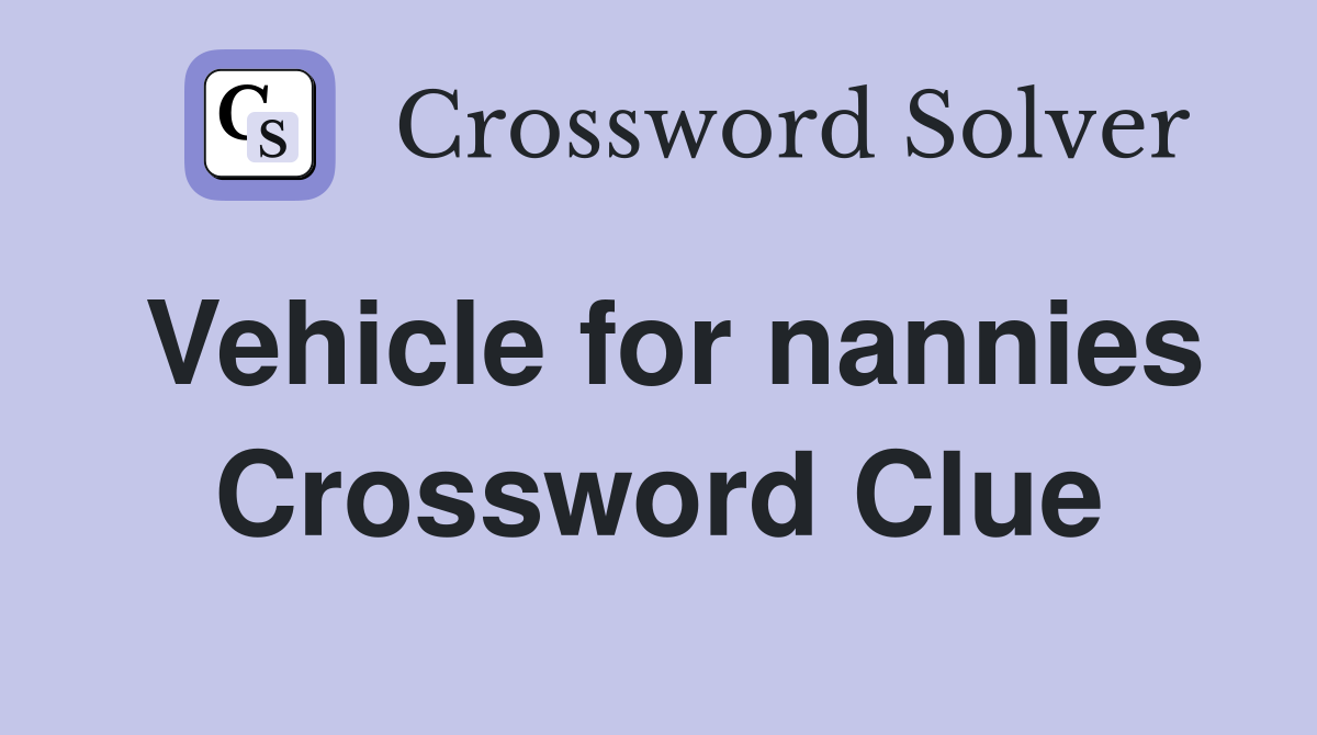 Vehicle for nannies Crossword Clue