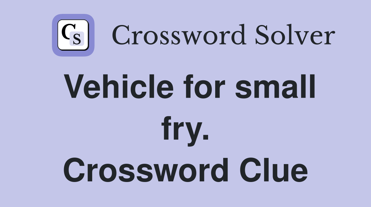 Vehicle for small fry. Crossword Clue