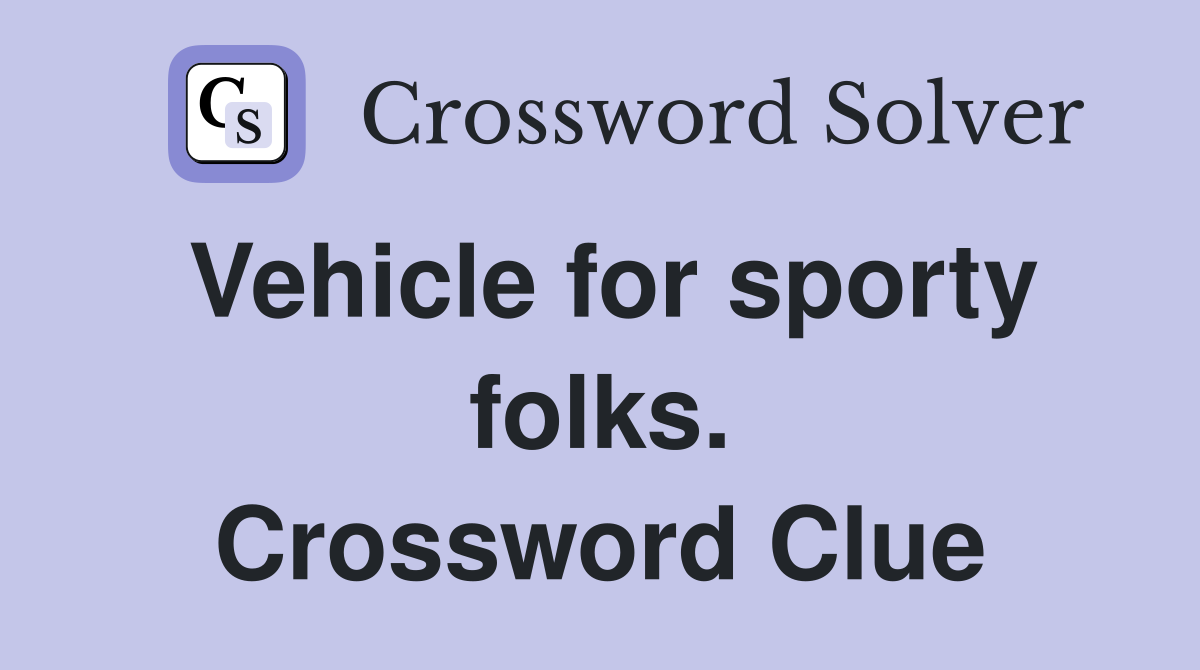 Vehicle for sporty folks. Crossword Clue