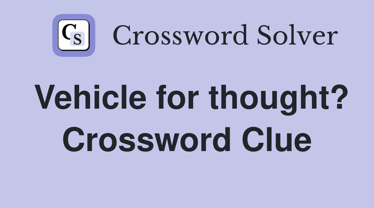 Vehicle for thought? Crossword Clue