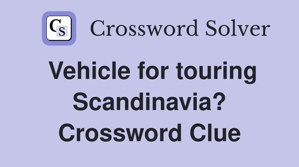 Vehicle for touring Scandinavia? Crossword Clue