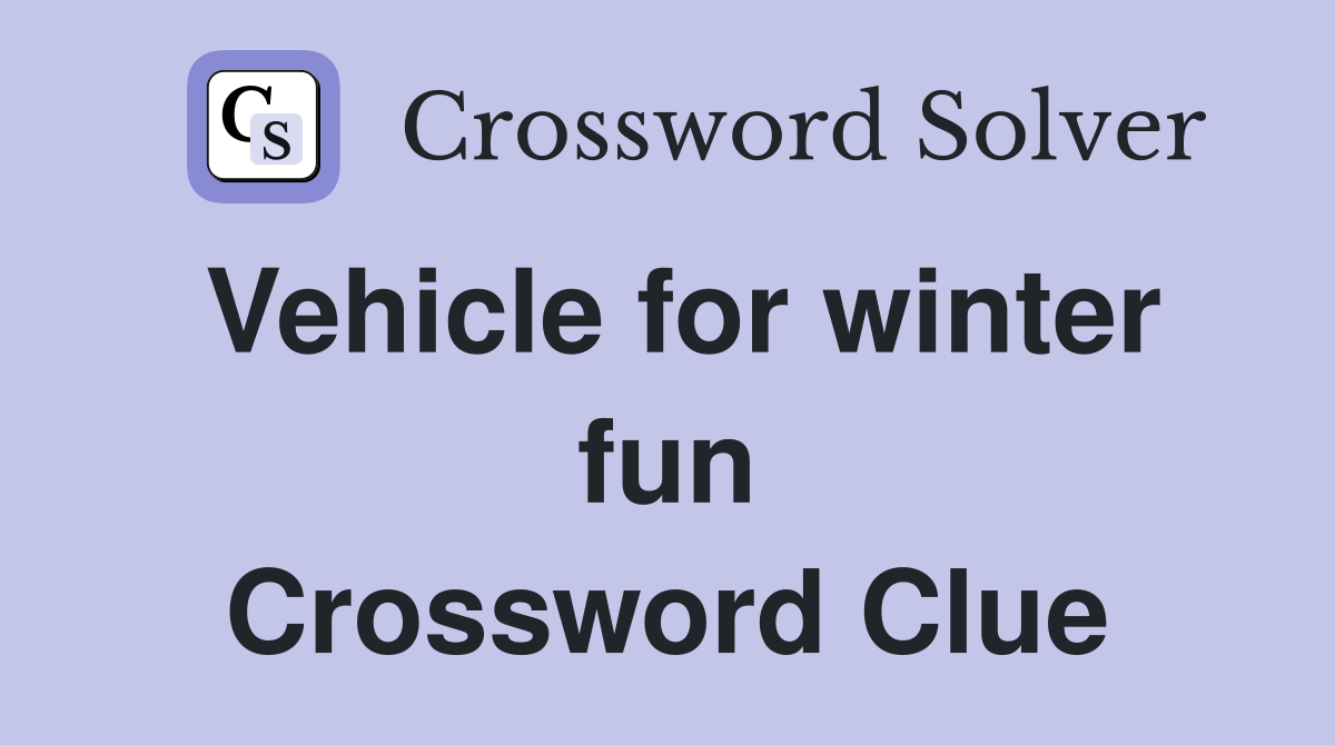Vehicle for winter fun Crossword Clue