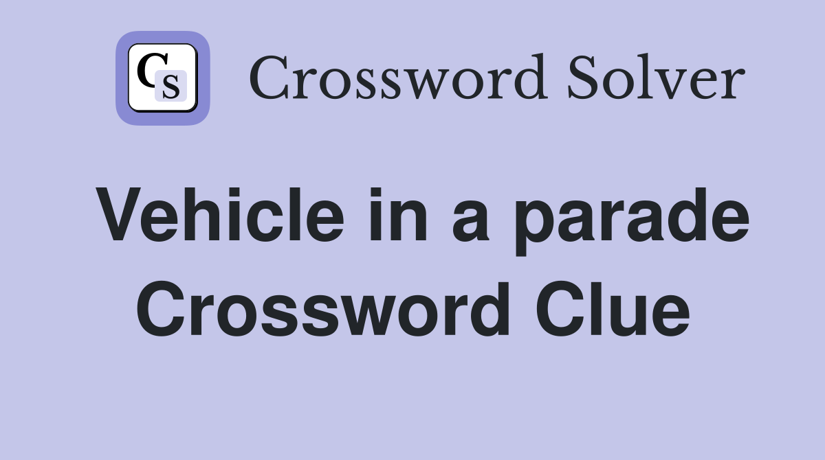 Vehicle in a parade Crossword Clue