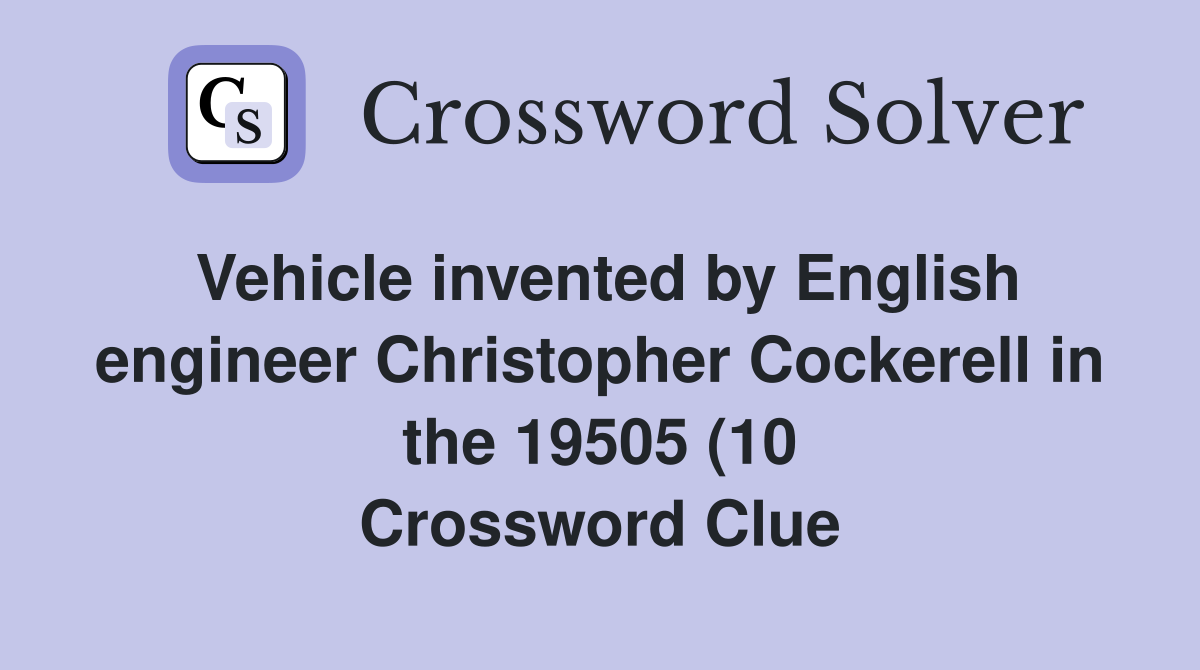 Vehicle invented by English engineer Christopher Cockerell in the 19505 Vehicle invented by English engineer Christopher Cockerell in the 19505