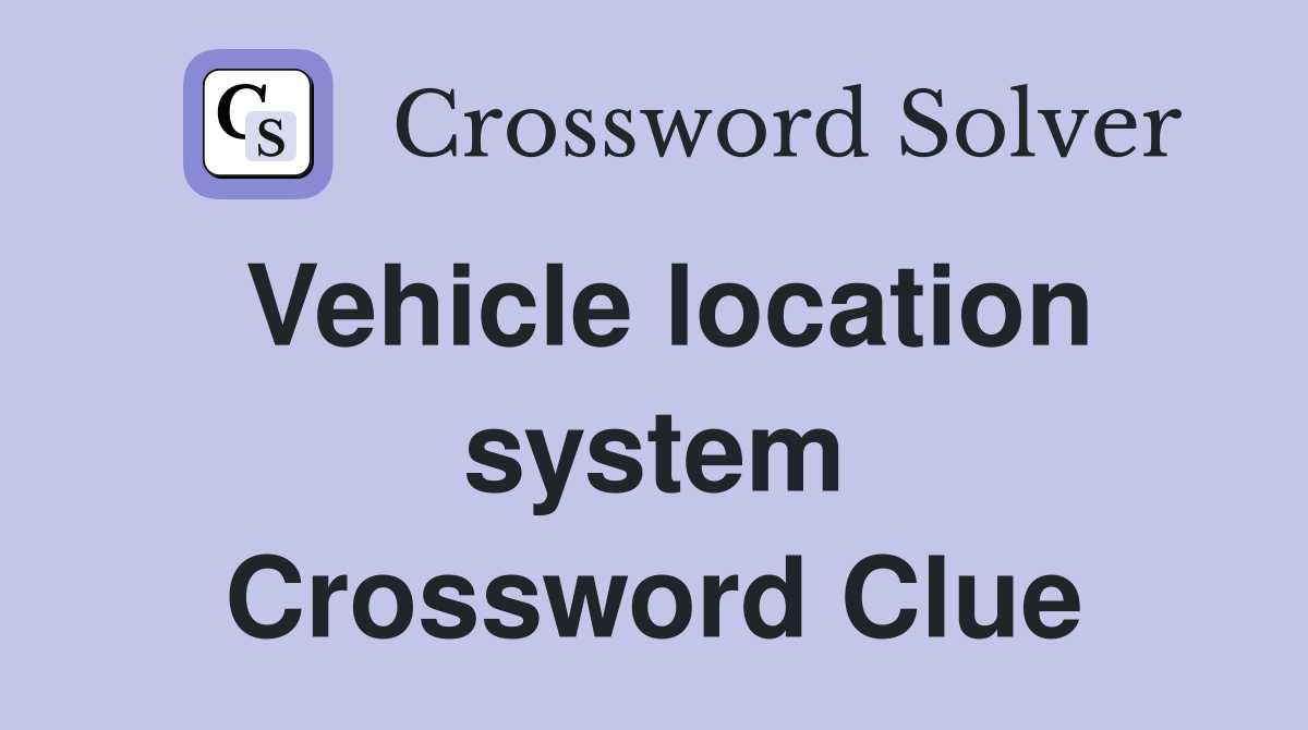 Vehicle location system Crossword Clue
