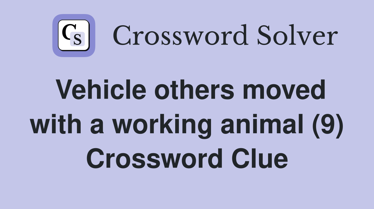 Vehicle others moved with a working animal (9) Crossword Clue
