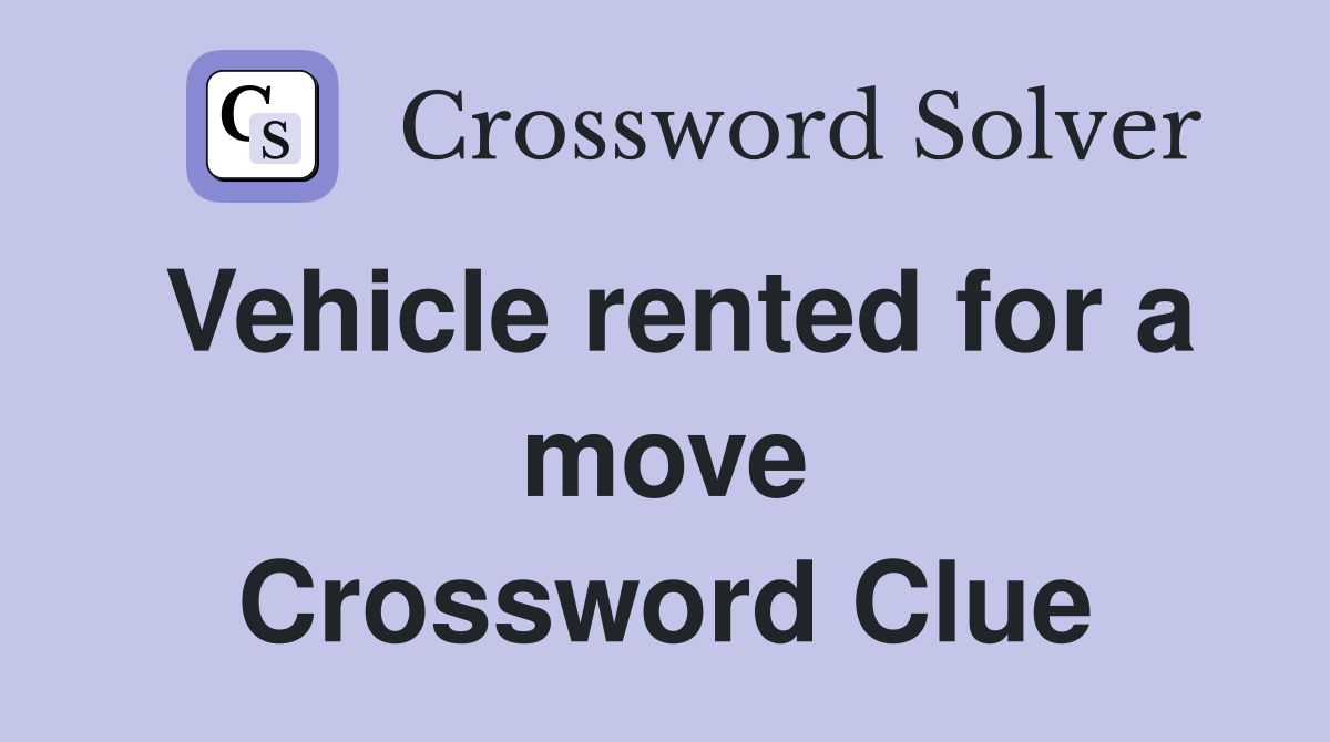Vehicle rented for a move Crossword Clue