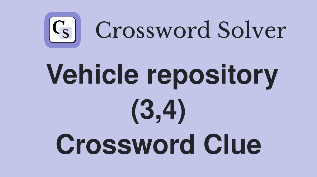 Vehicle repository (3,4) Crossword Clue