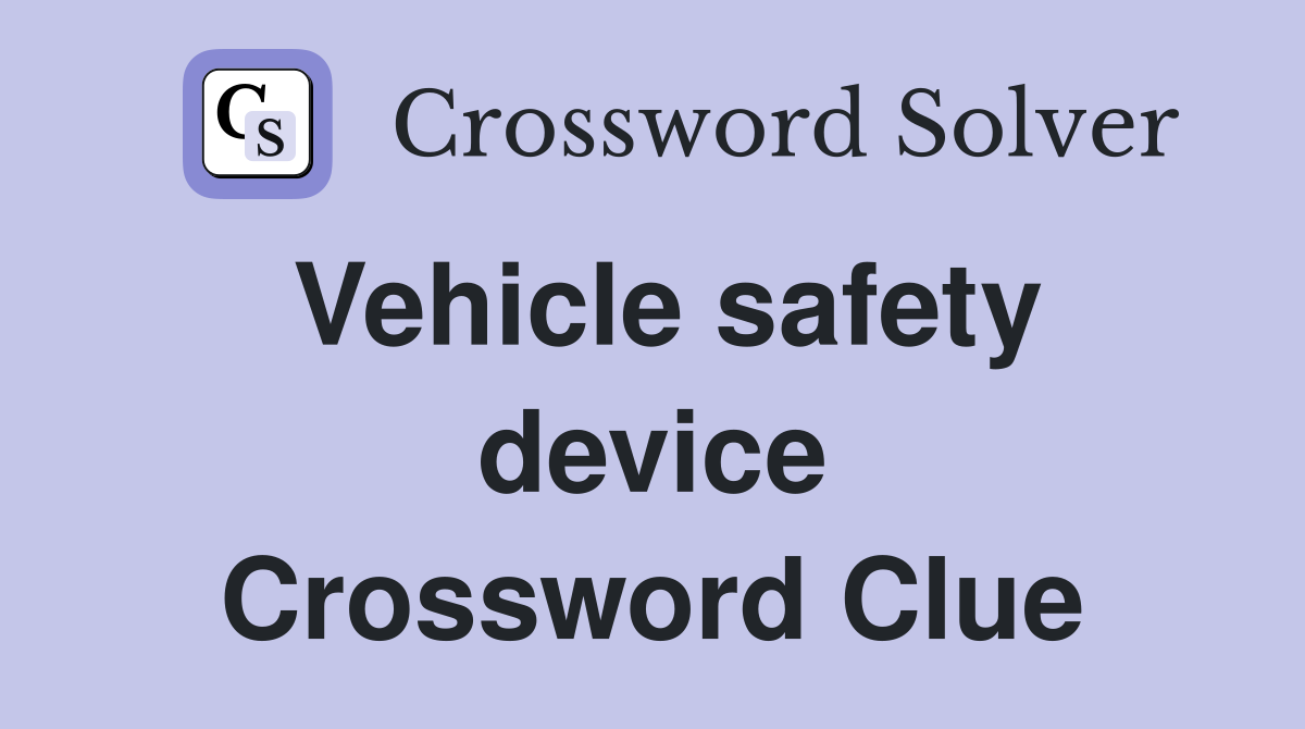 Vehicle safety device Crossword Clue