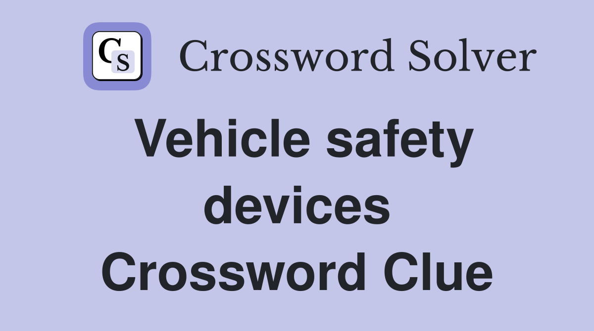 Vehicle safety devices Crossword Clue