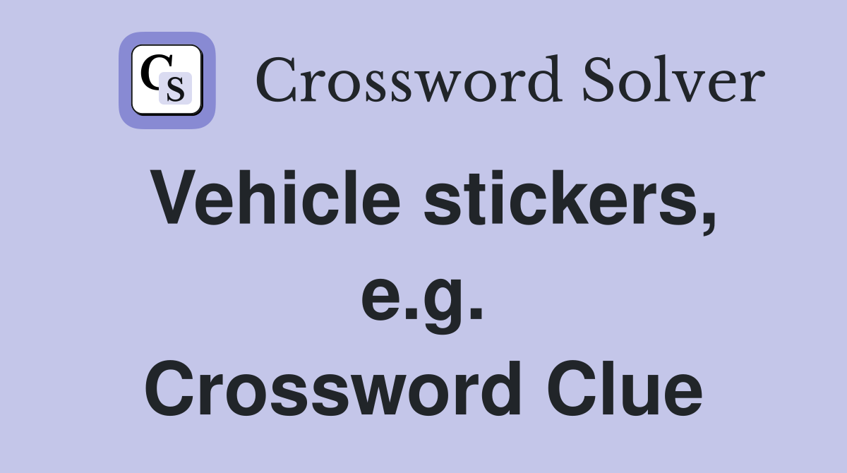 Vehicle stickers, e.g. Crossword Clue