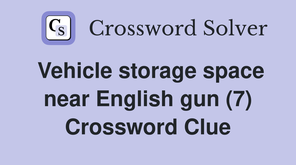 Vehicle storage space near English gun (7) Crossword Clue