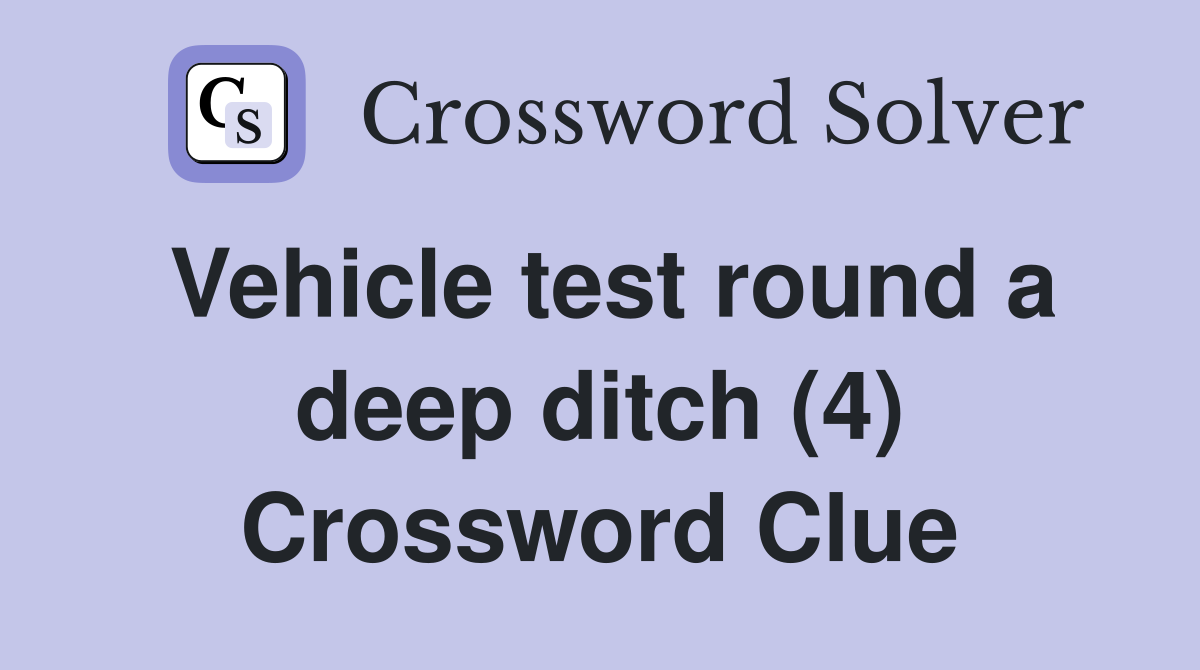 Vehicle test round a deep ditch (4) Crossword Clue
