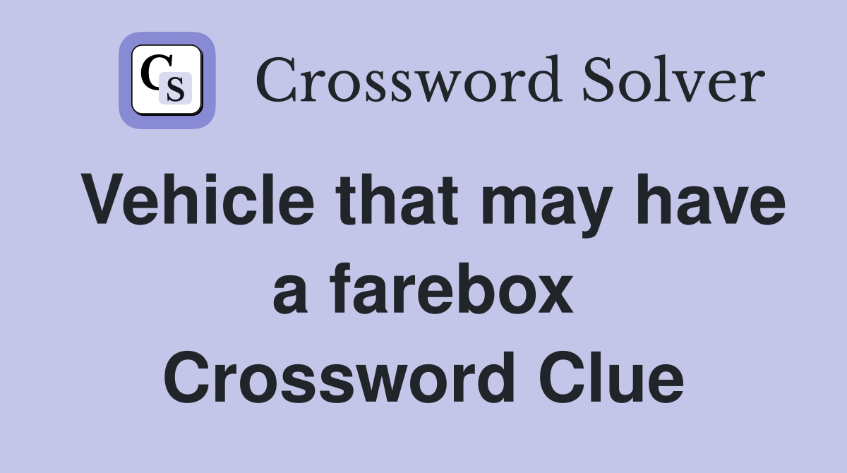 Vehicle that may have a farebox Crossword Clue