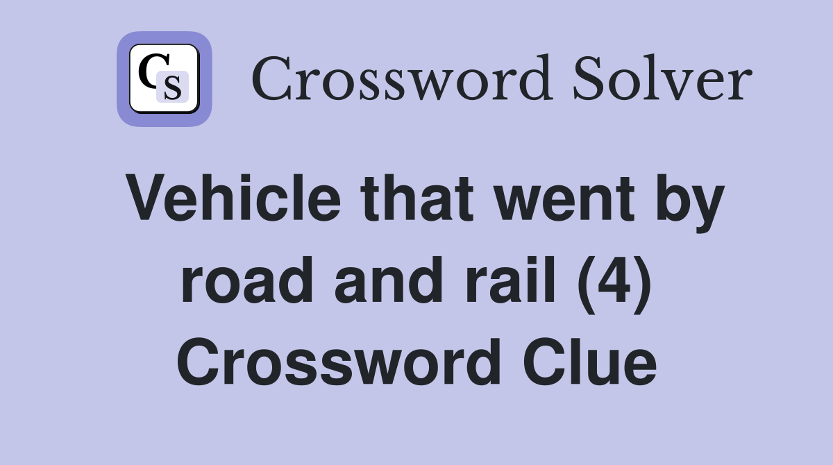 Vehicle that went by road and rail (4) Crossword Clue