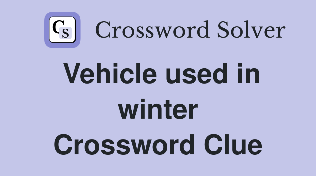 Vehicle used in winter Crossword Clue