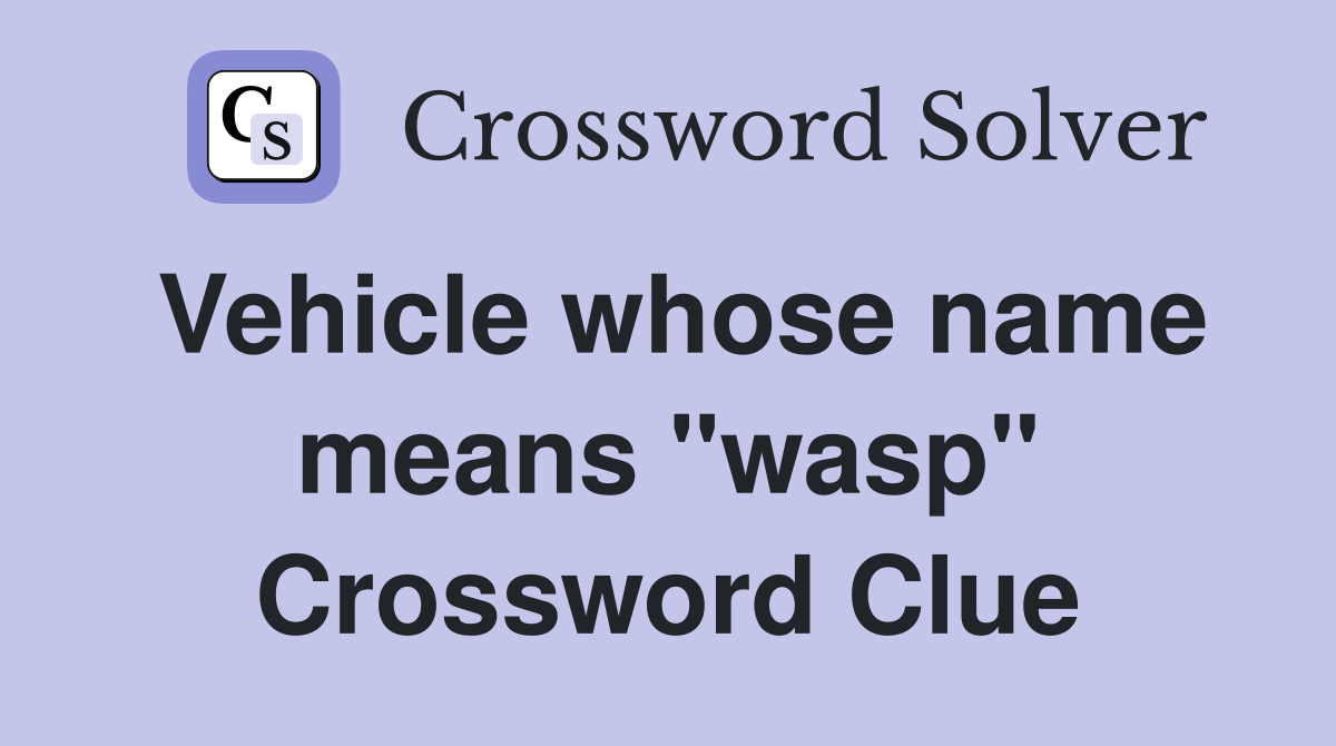 Vehicle whose name means "wasp" Crossword Clue