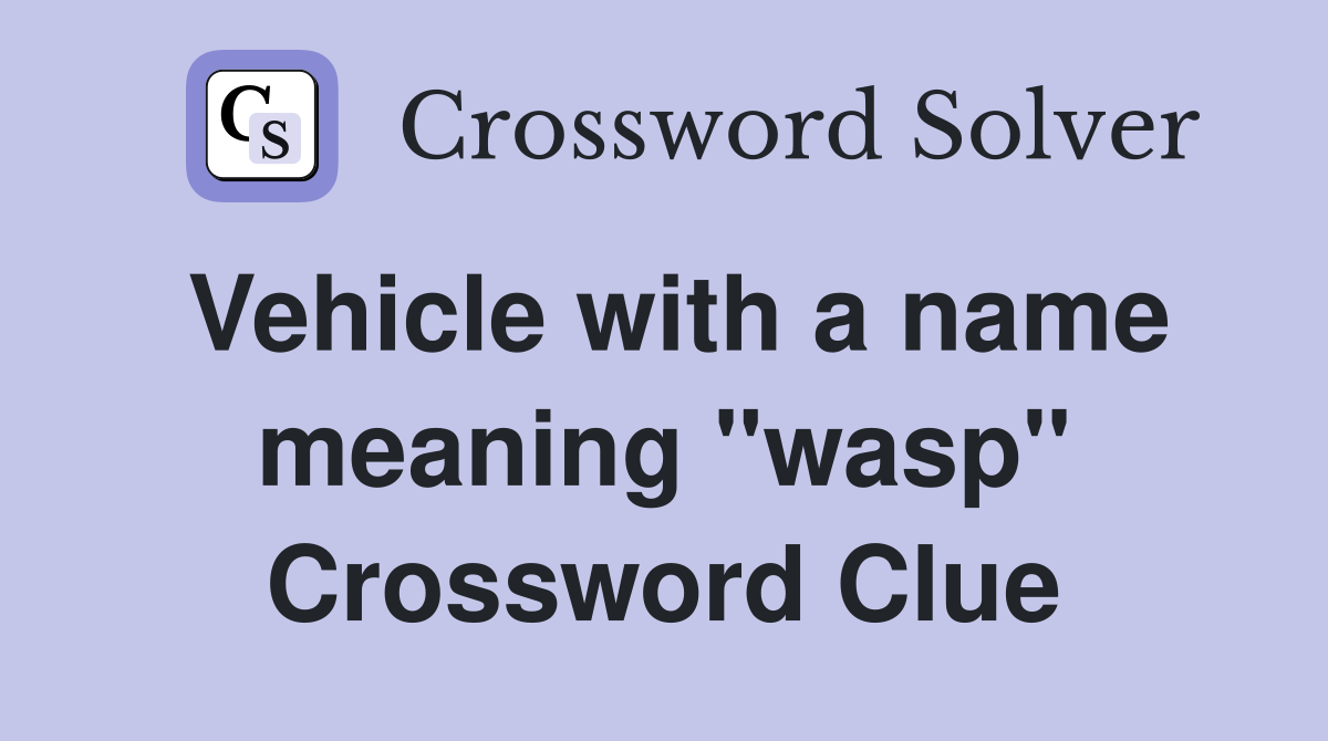 Vehicle with a name meaning "wasp" Crossword Clue