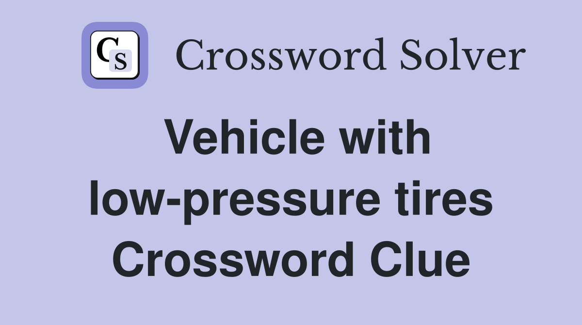 Vehicle with low-pressure tires Crossword Clue