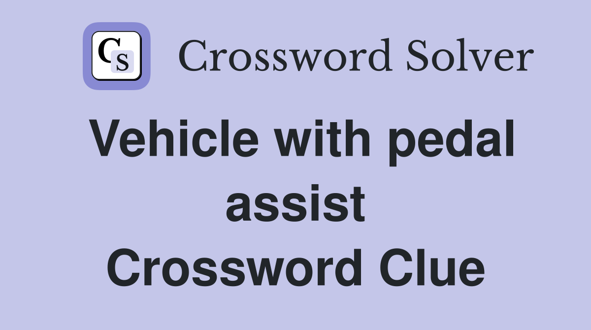 Vehicle with pedal assist Crossword Clue