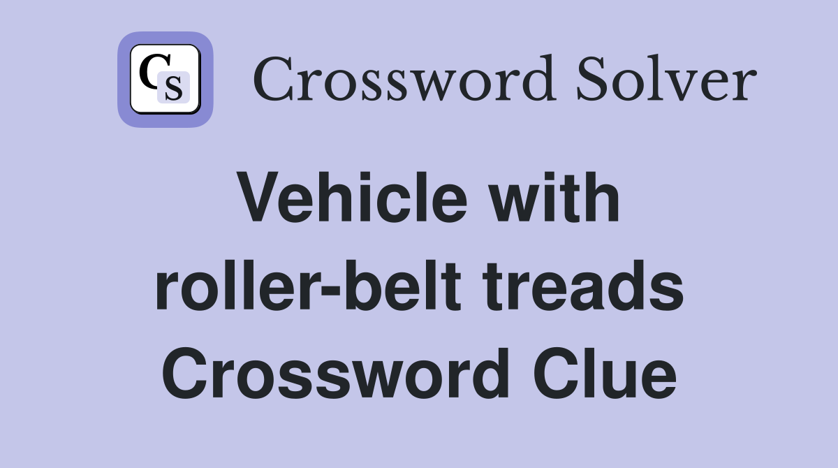 Vehicle with roller-belt treads Crossword Clue
