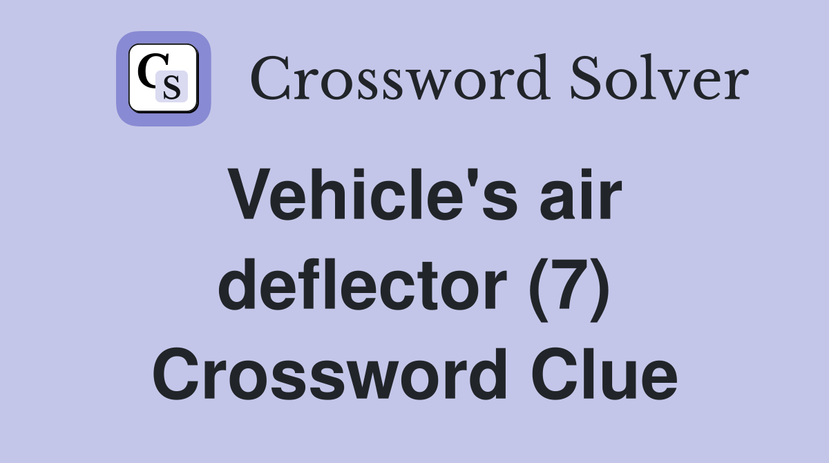 Vehicle's air deflector (7) Crossword Clue