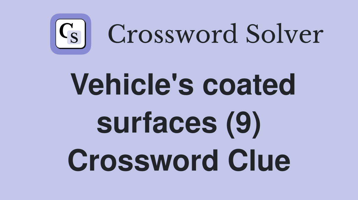 Vehicle's coated surfaces (9) Crossword Clue